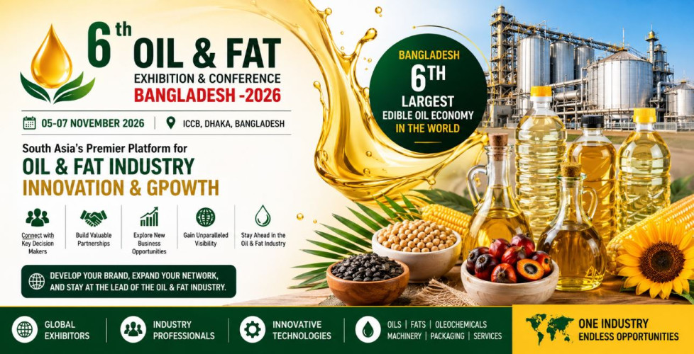 6th Oil & Fat Exhibition & Conference Bangladesh 2026 to Highlight Opportunities in the World’s 6th Largest Edible Oil Economy